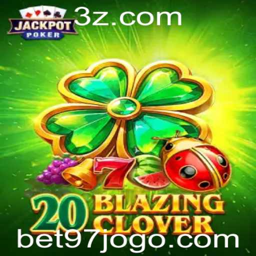 Descubra o Mundo de Emoções do Jogo '20BlazingClover' com Bet97